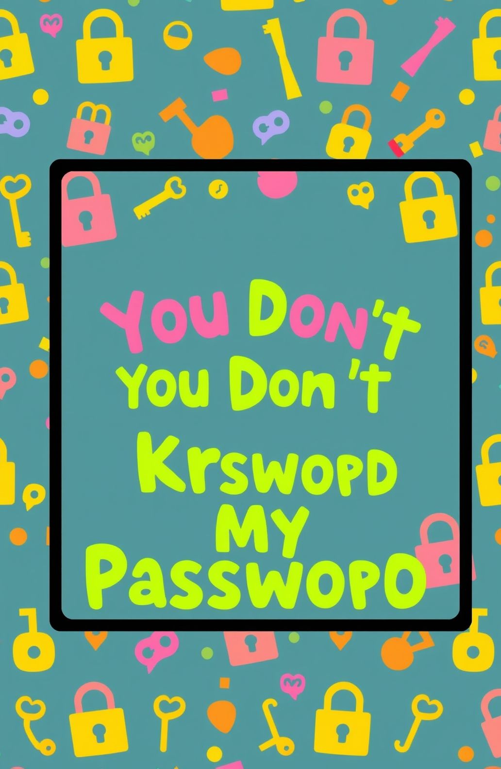 Hahaha You Don T Know My Password Wallpaper