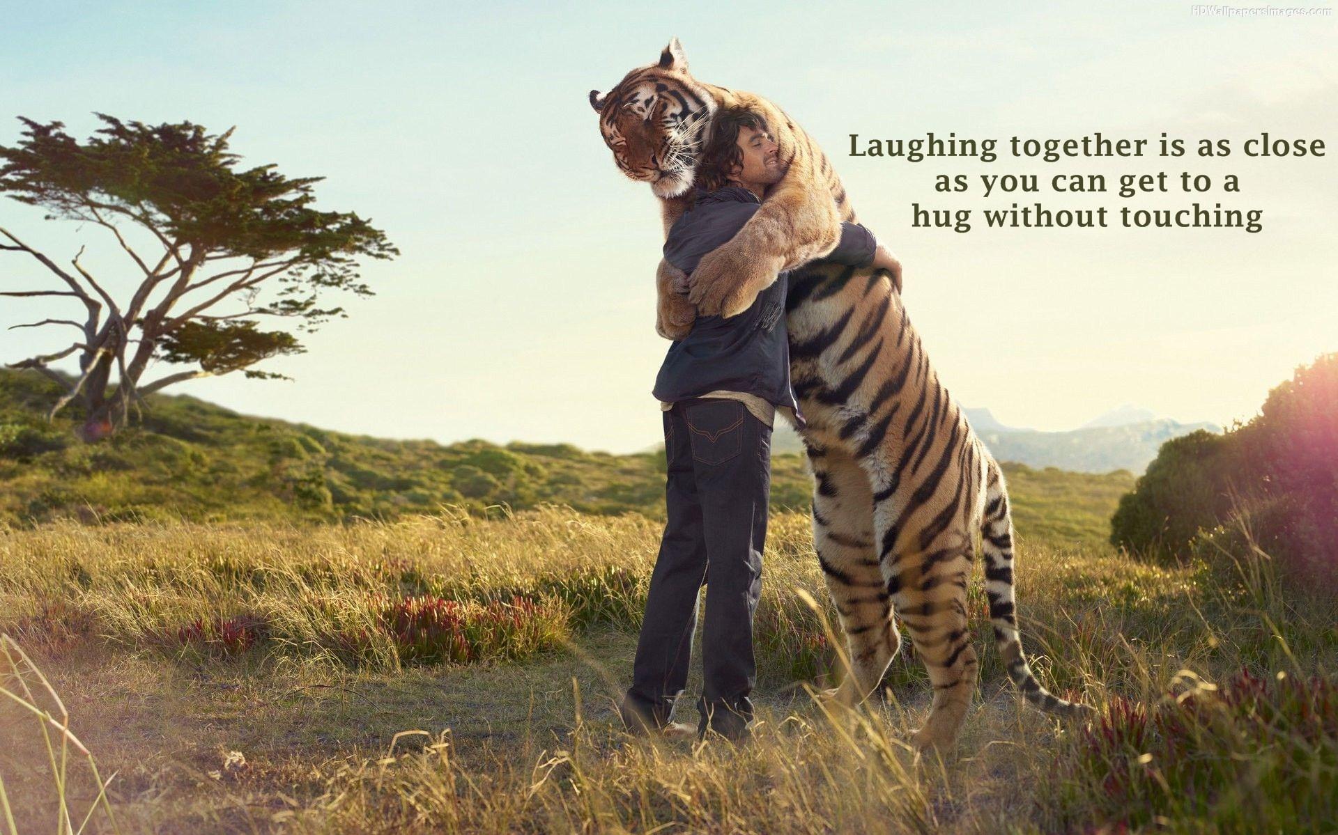 Beautiful Hug Animal Tiger And Men Quotes Images Safari Studio