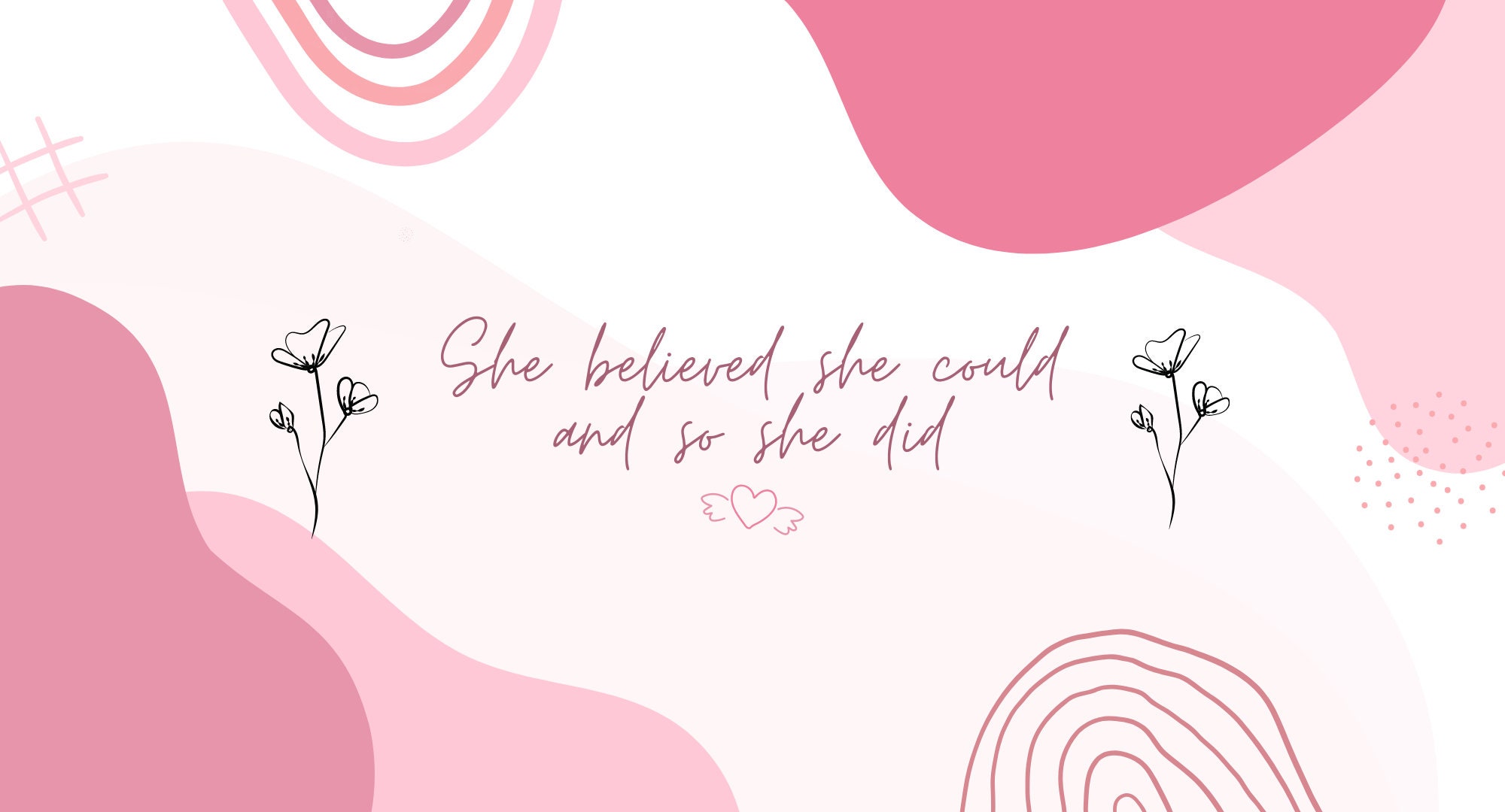 A motivational wallpaper for computer featuring a pink abstract background with the quote 'She believed she could, and so she did.'
