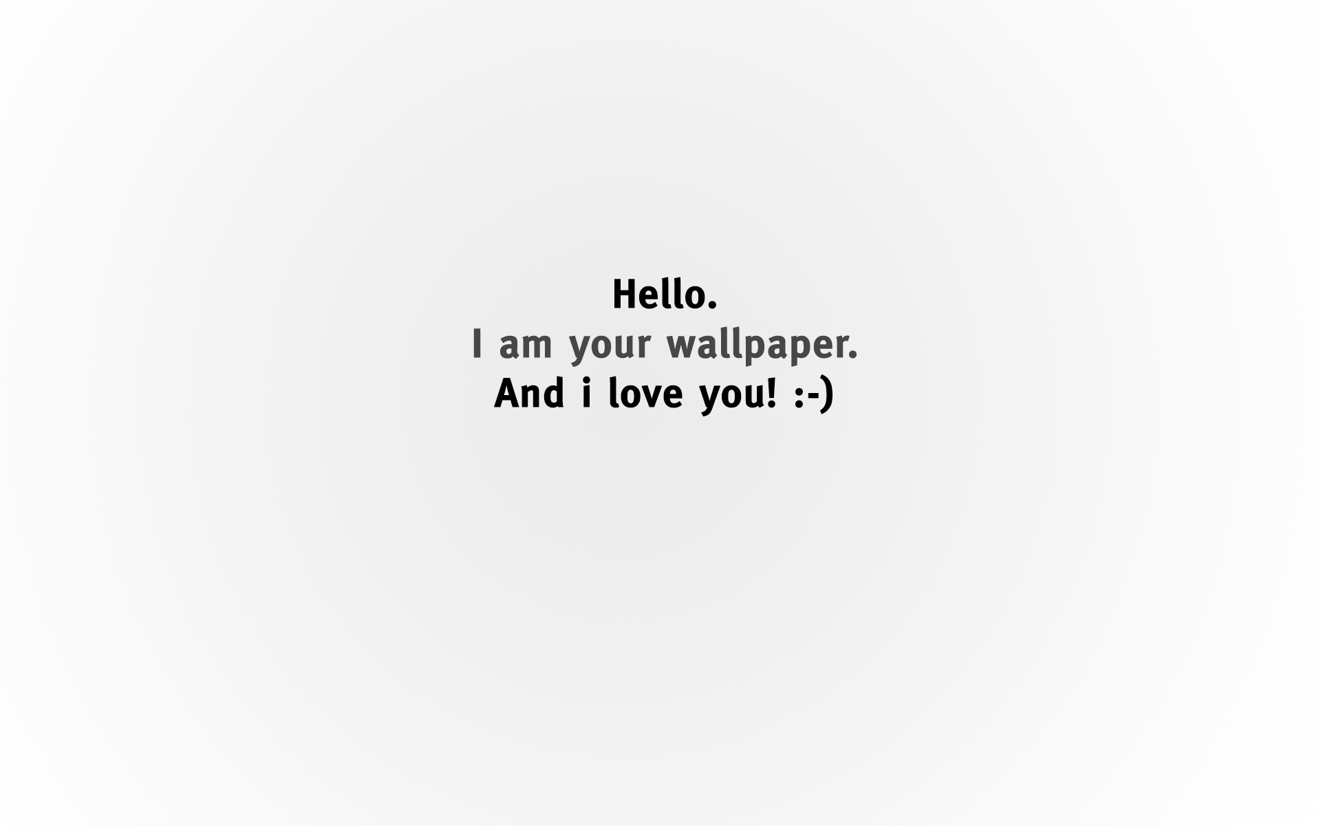 Hello I Am Your Wallpaper And Love You