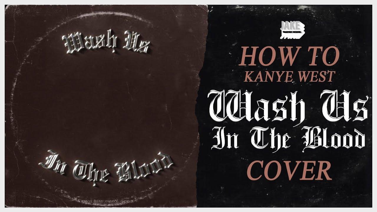 How To Kanye West Wash Us In The Blood Album Cover A Bucket Of