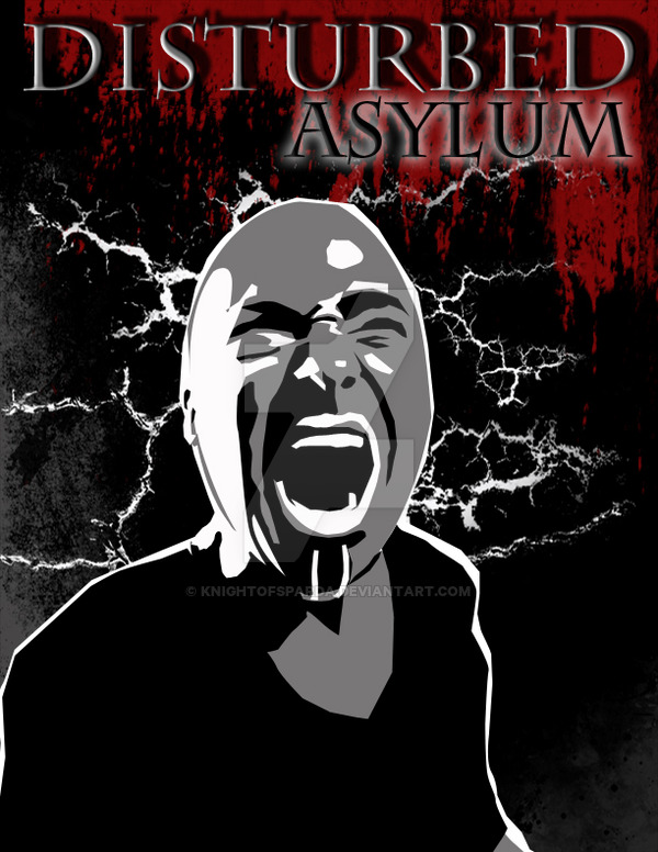 Disturbed Asylum By Knightofsparda
