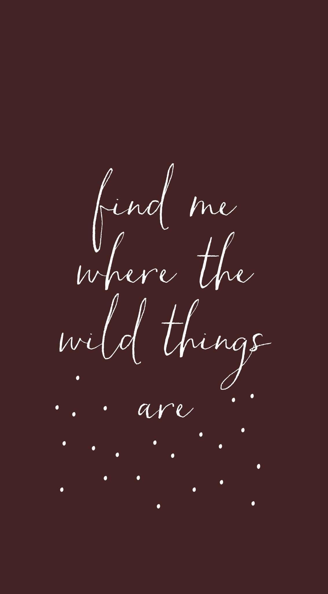 Find Me Where The Wild Things Are Explore Wanderlust