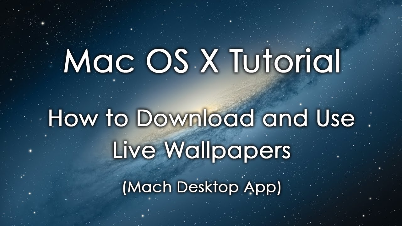 Mac Os X Tutorial How To And Use Live Wallpaper Mach
