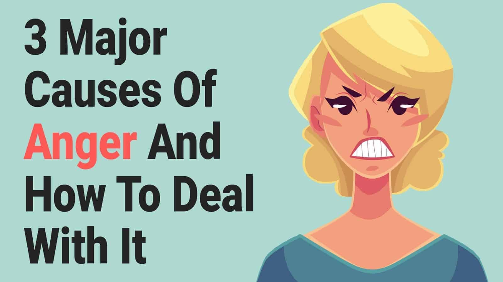 Major Causes Of Anger And How To Deal With It