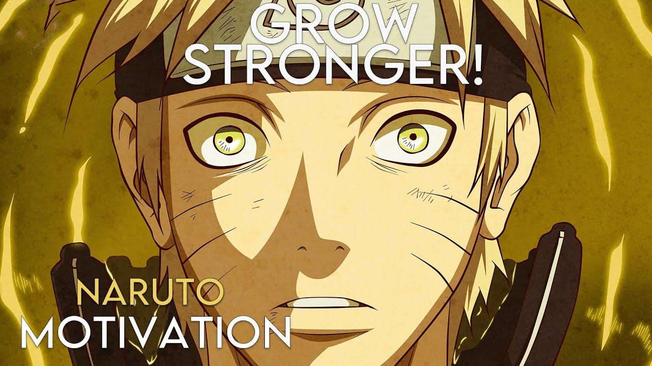 Grow Stronger Naruto Powerful Motivation Speech Amv