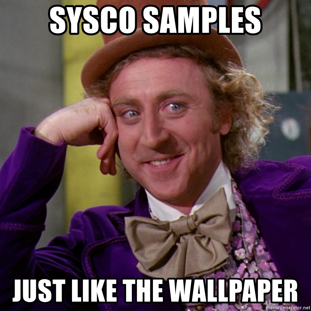 Sysco Samples Just Like The Wallpaper Willy Wonka Meme Generator