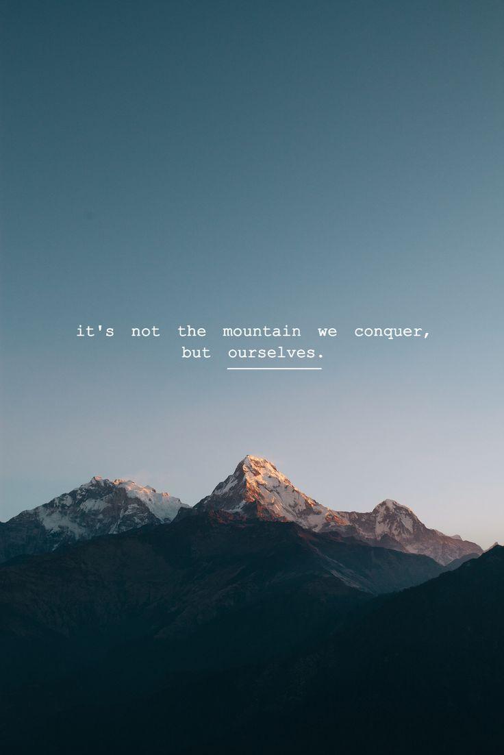 Phone Wallpaper It S Not The Mountain We Conquer But Ourselves