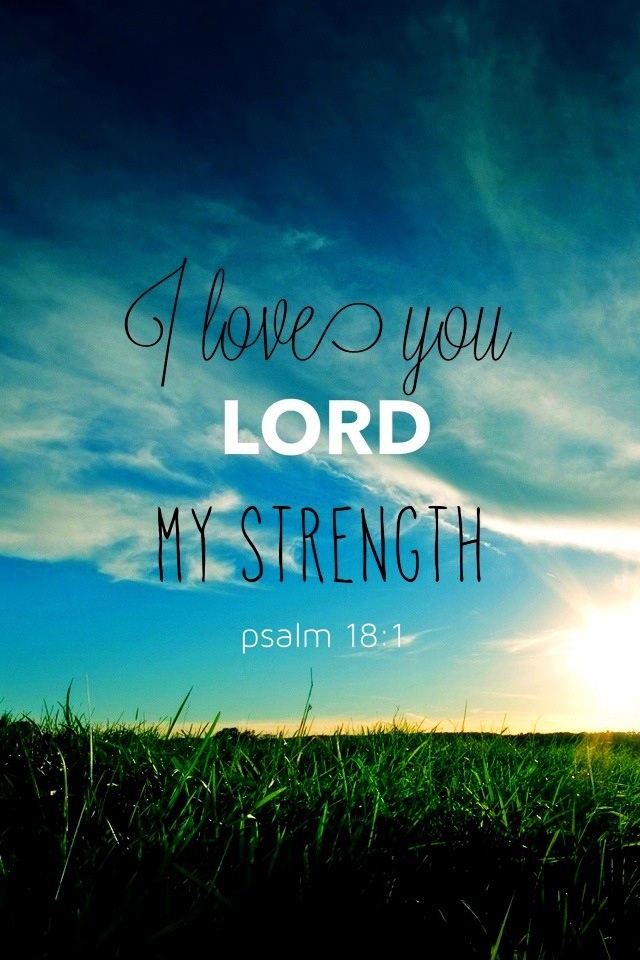 Love You Lord My Strength Christian iPhone Wallpaper Bible