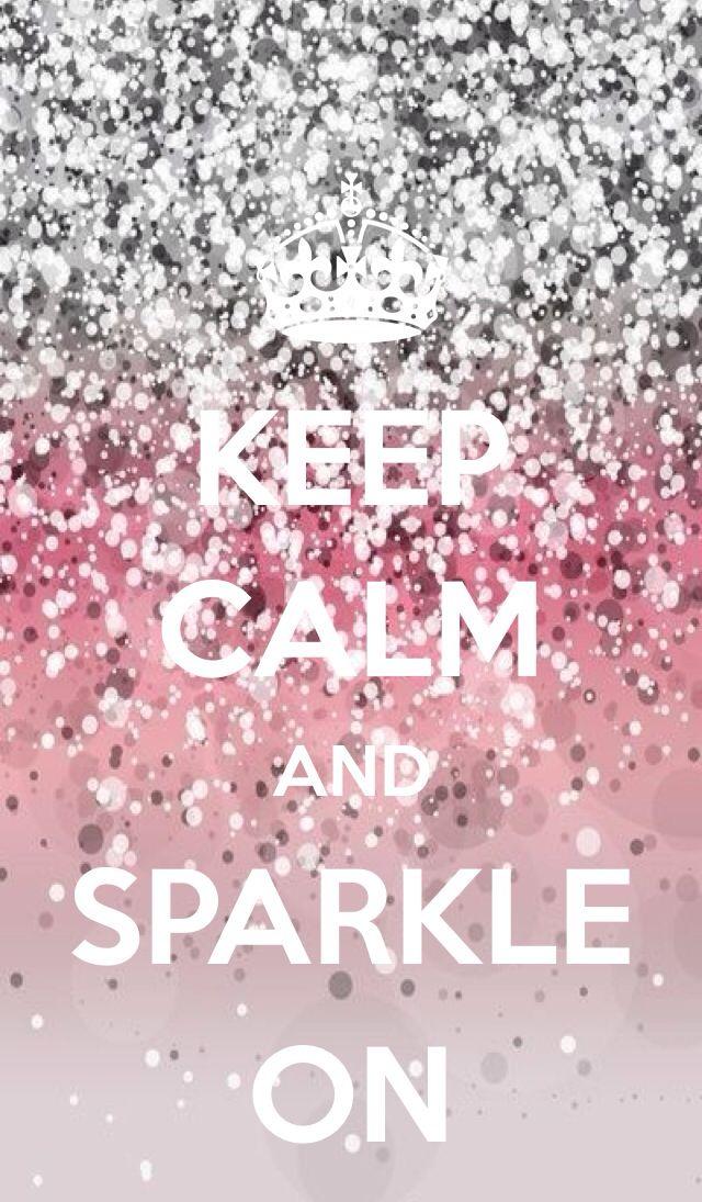 Keep calm and sparkle on Keep calm wallpaper Keep calm quotes