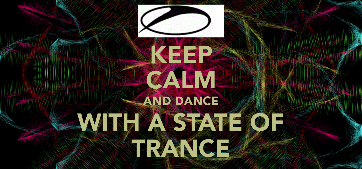 Keep Calm And Dance With A State Of Trance Carry On