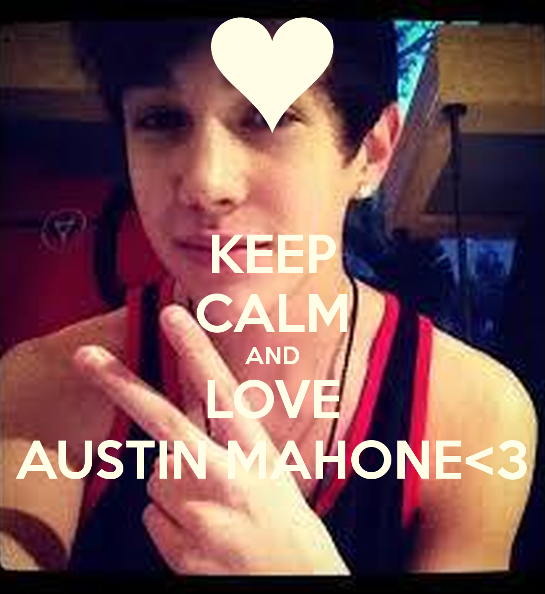 Keep Calm And Love Austin Mahone