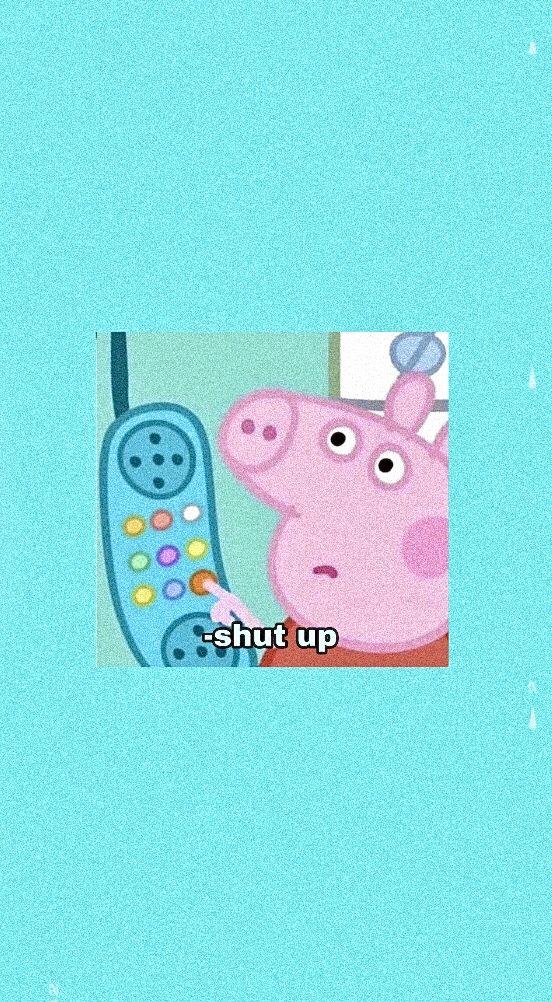 Shut Up Peppa Pig Wallpaper Funny Phone Cartoon