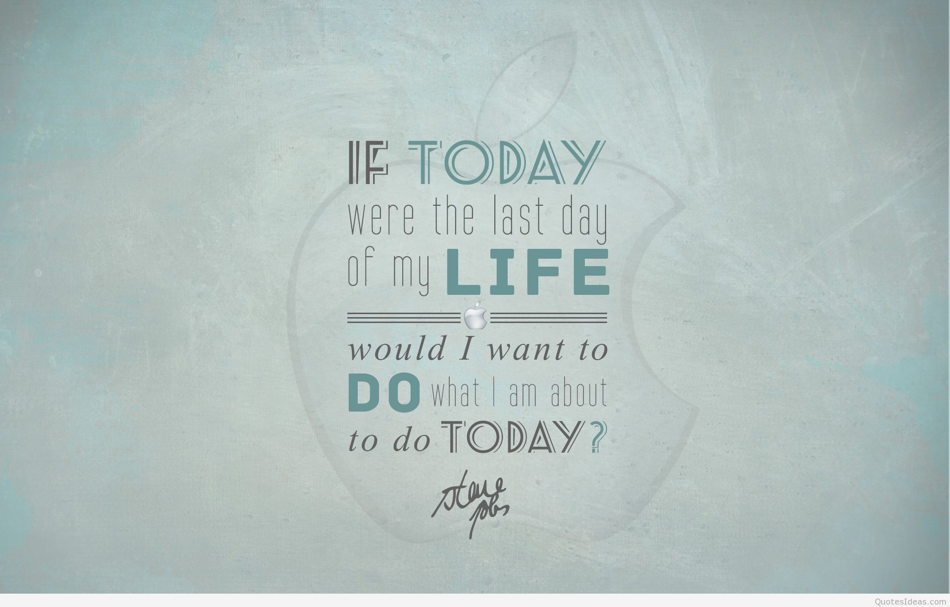 A quote by Steve Jobs on a light blue background, overlaid on a faint Apple logo. The quote reads: 'If today were the last day of my life, would I want to do what I am about to do today?'