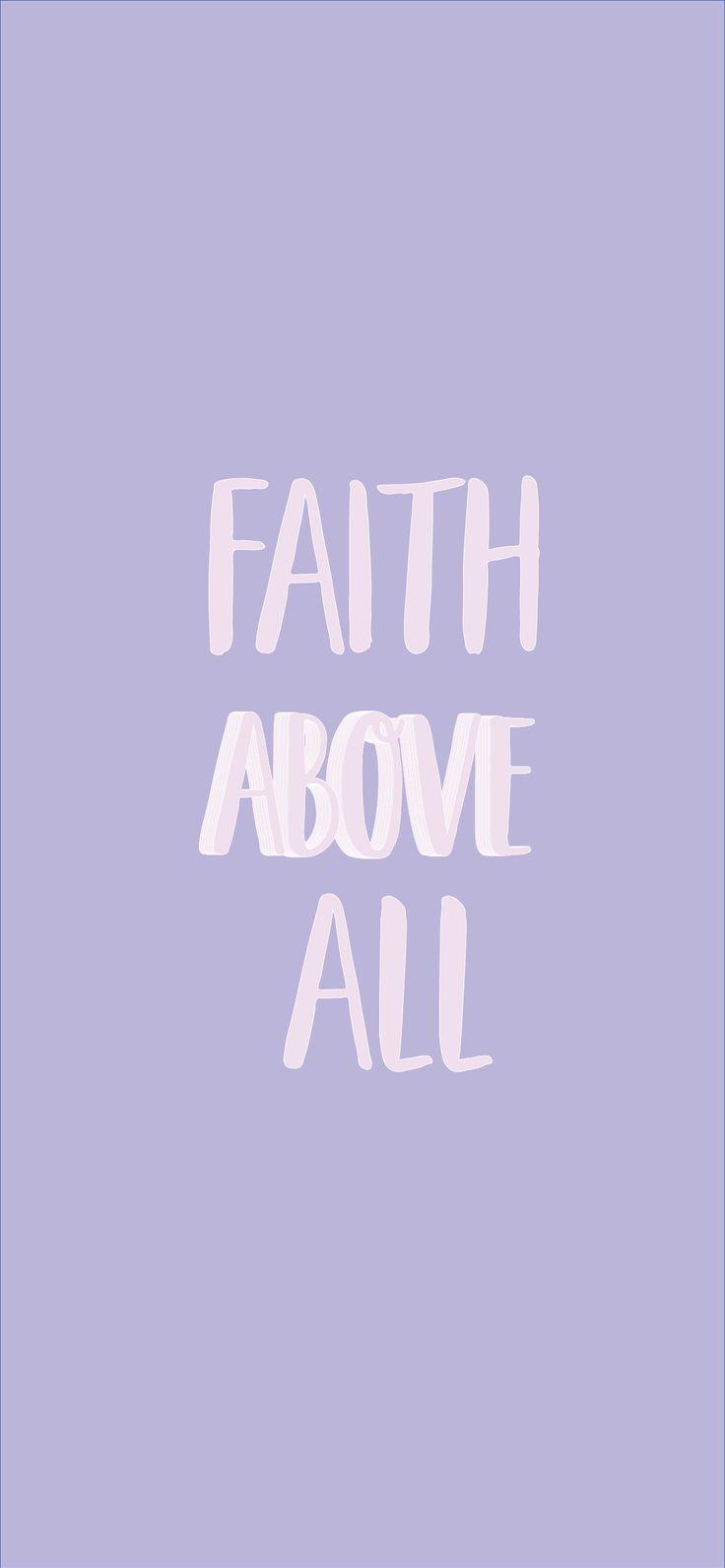 Faith Above All Wallpaper iPhone Bible Quotes