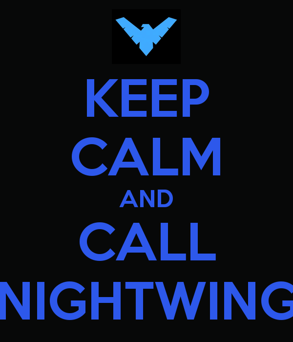 Keep Calm And Call Nightwing Carry On Image