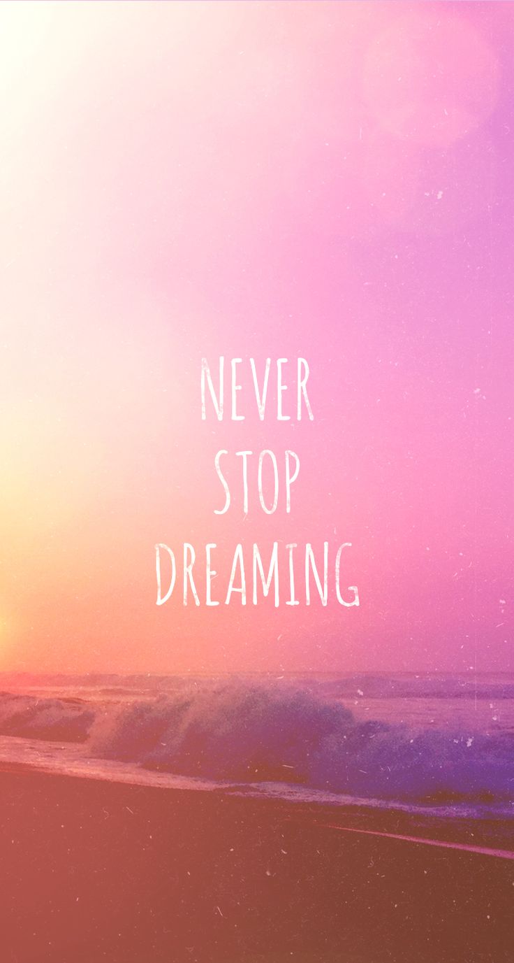 For More Inspiring Quotes Never Stop Dreaming iPhone Wallpaper