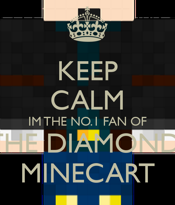 Keep Calm Im The No Fan Of Diamond Minecart And