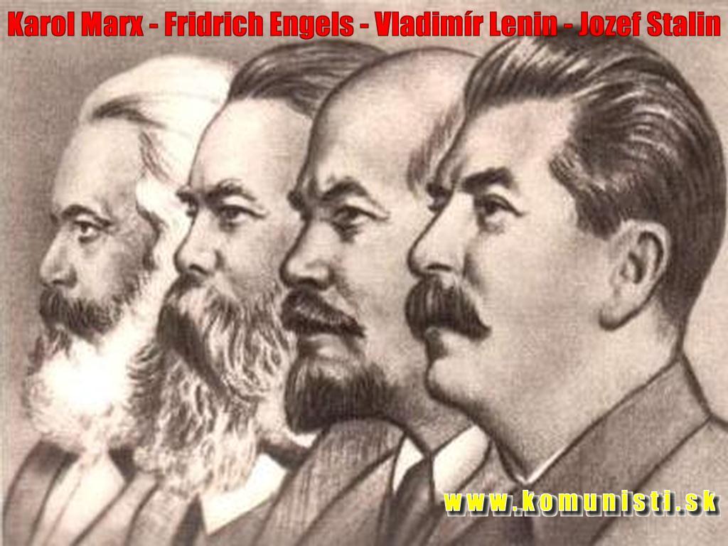 Karl Marx Friedrich Engels Vladimir Lenin Joseph Stalin