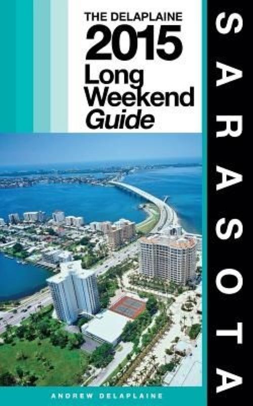 Free download New Sarasota The Delaplaine 2015 Long Weekend Guide by