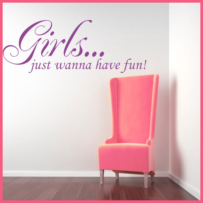 Girls Just Wanna Have Fun Quote Wall sticker decals