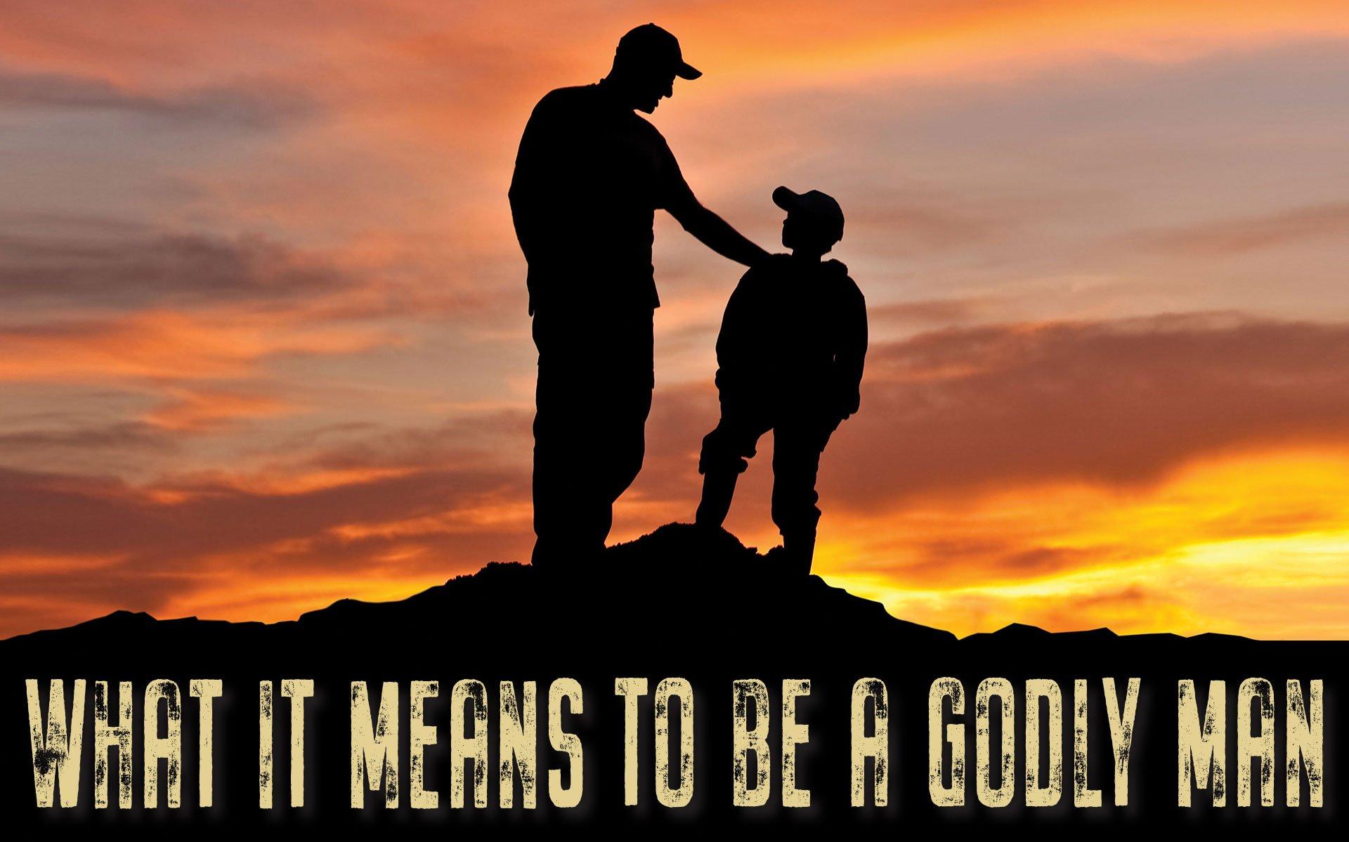 What It Means To Be A Godly Man