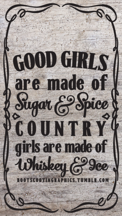 Good Girls Are Made Of Sugar Spice Country
