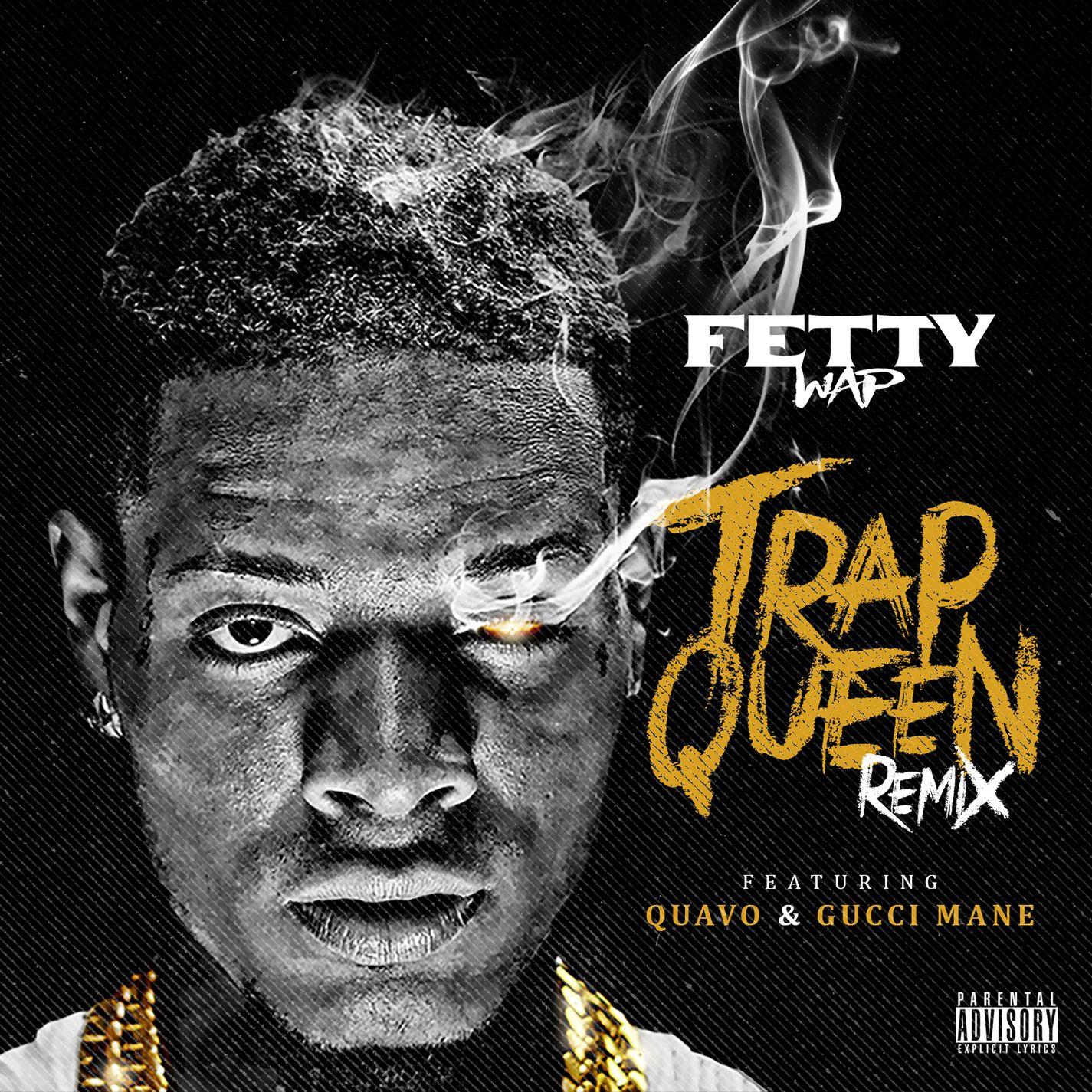 Listen To Fetty Wap Trap Queen Feat Quavo Amp Gucci
