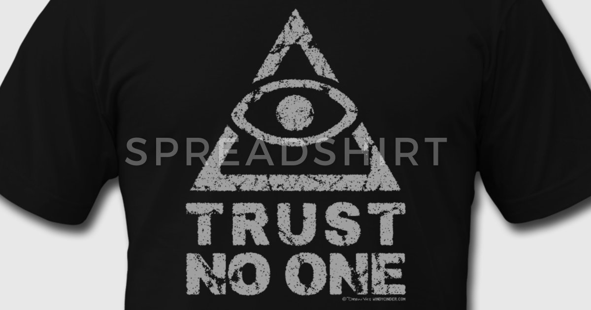 Trust No One T Shirt Spreadshirt