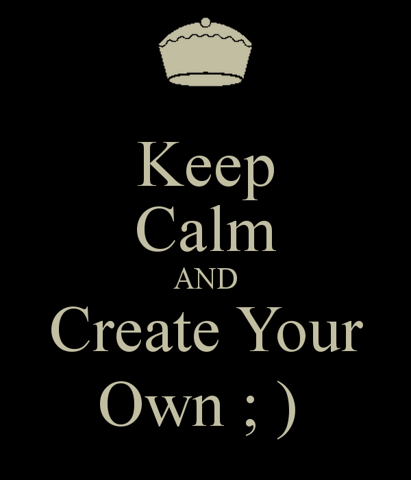Keep Calm And Create Your Own Carry On Image
