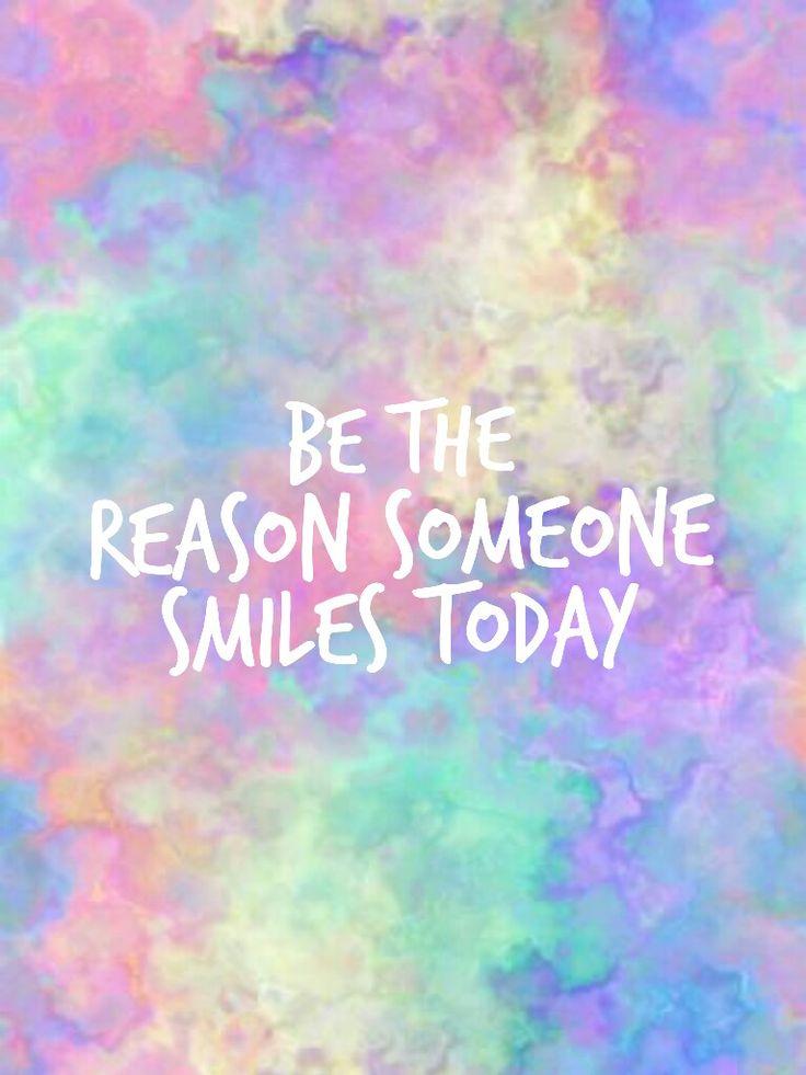 Free download Quote Be the reason someone smiles today Background ...