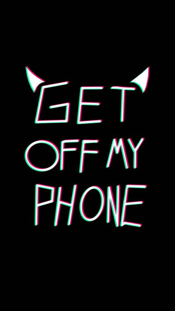 Get Off My Phone Wallpaper