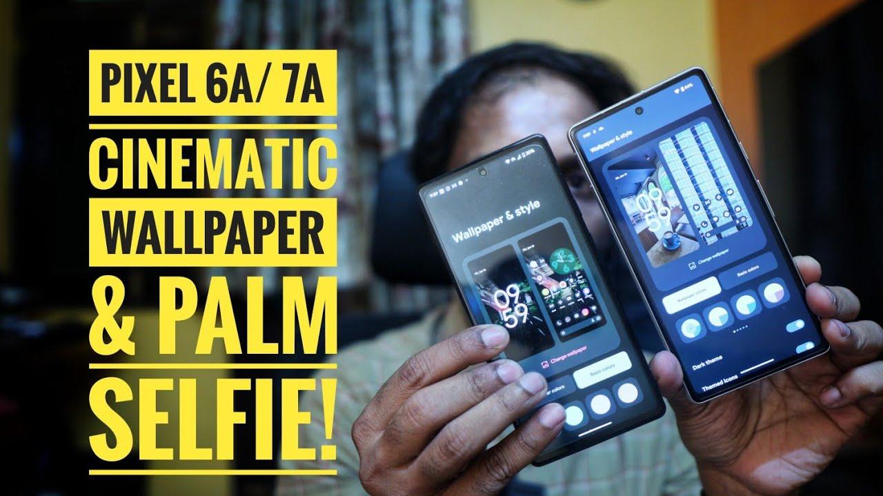 Pixel 6a 7a Enable Cinematic Wallpaper Palm Selfie Tutorial