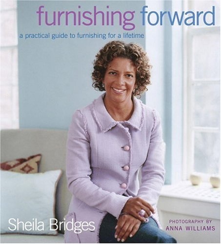 Practical Guide To Furnishing For A Lifetime By Sheila Bridges