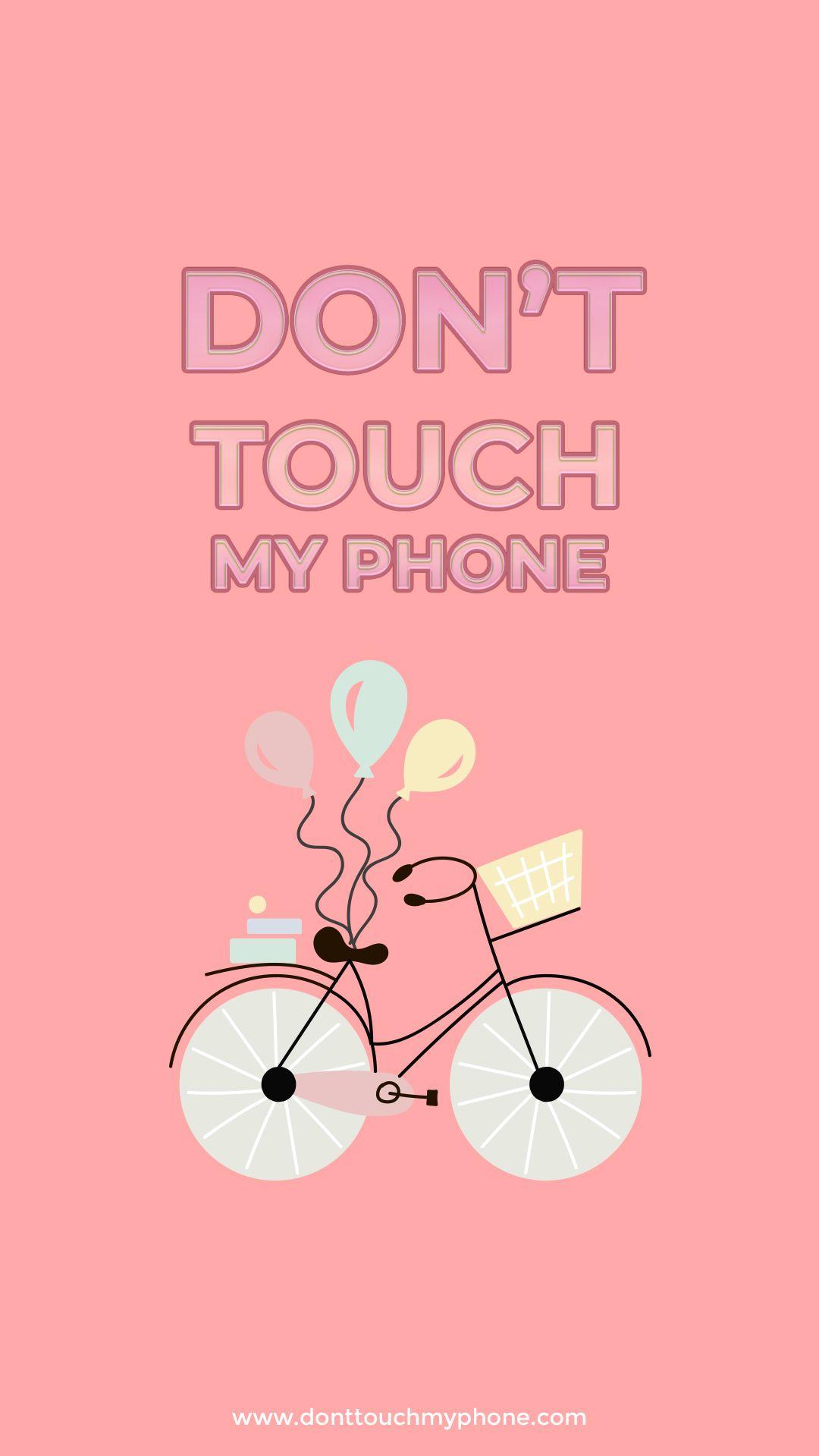 Don T Touch My Phone Dont Wallpaper Funny