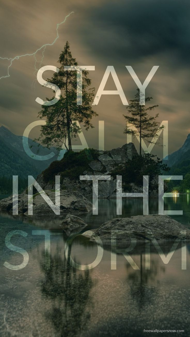 Stay Calm in the Storm Inspirational Mobile Wallpaper Created 736x1308
