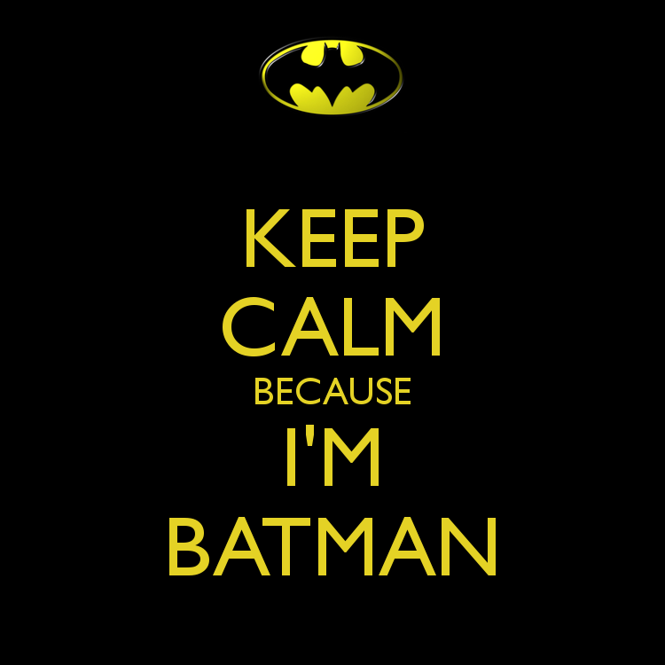 Free download KEEP CALM BECAUSE IM BATMAN KEEP CALM AND CARRY ON Image  Generator [750x750] for your Desktop, Mobile & Tablet | Explore 50+ I'm  Batman Wallpaper | Batman Wallpaper, Batman Wallpapers,