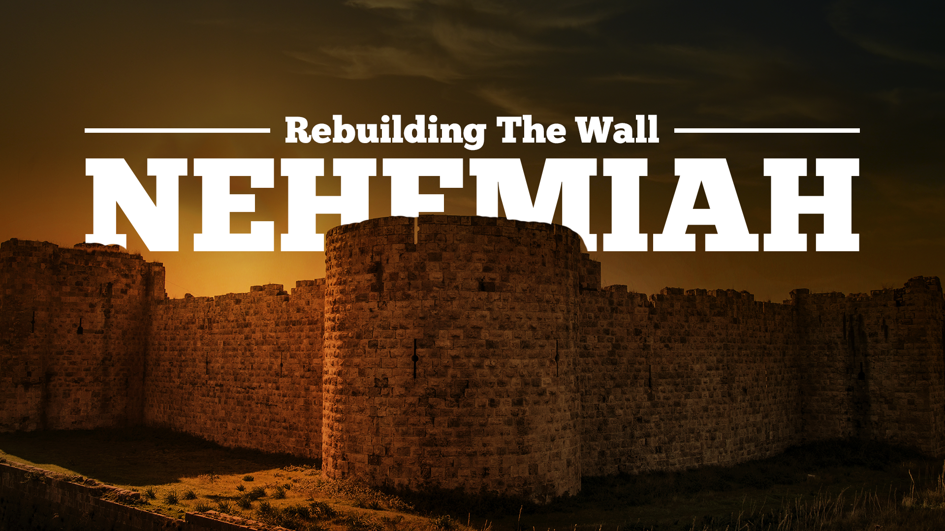 Nehemiah Rebuilding The Walls Rivertree Church