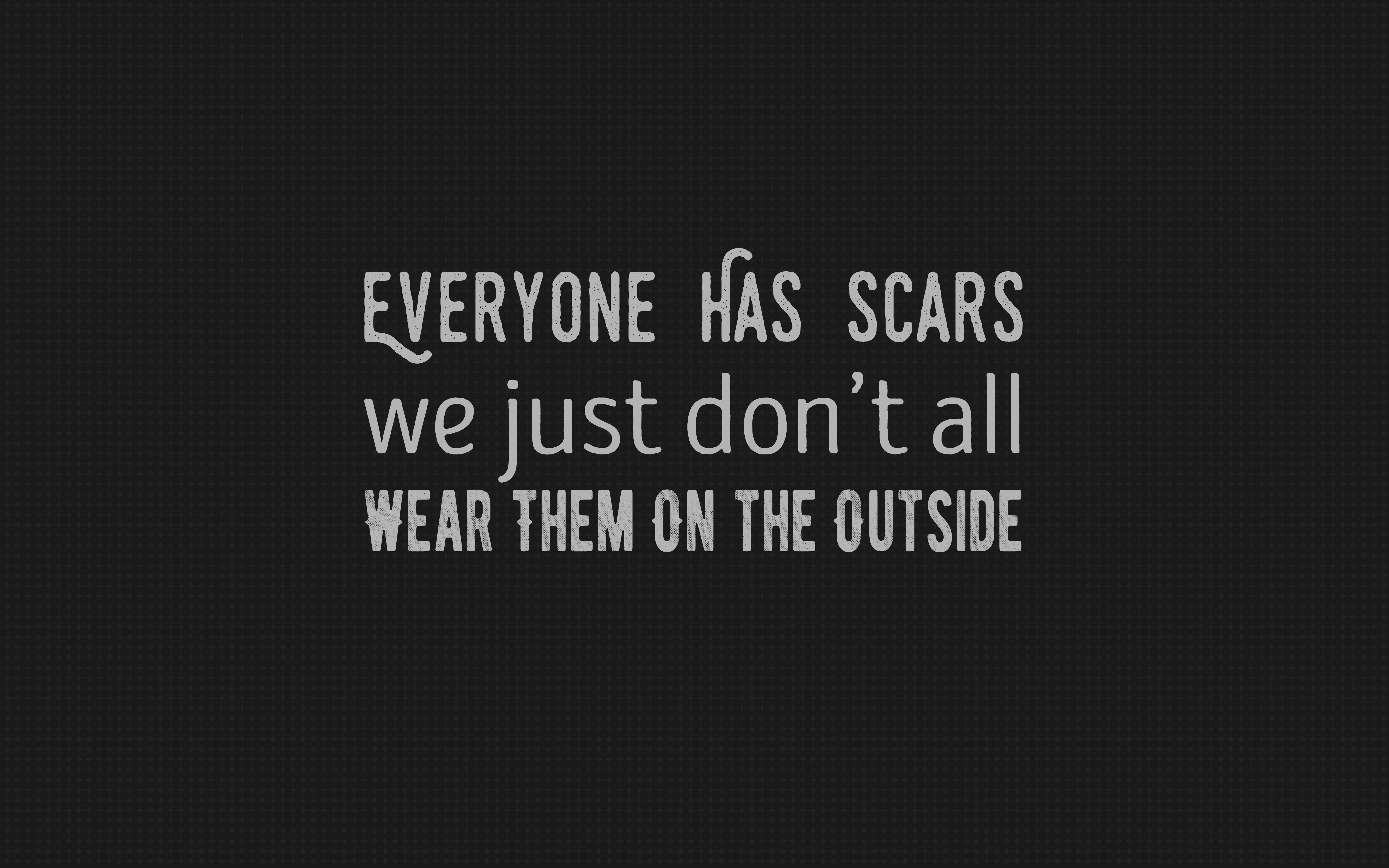 Everyone Has Scars Text Quote Typography HD Wallpaper