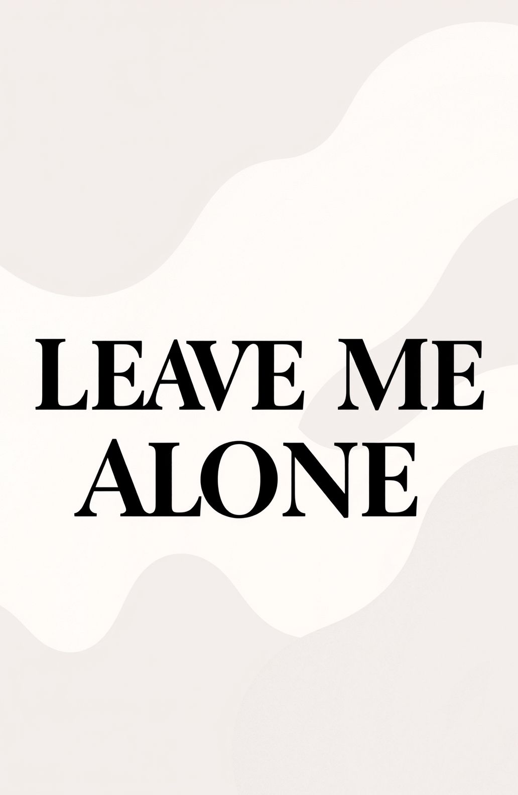 Leave Me Alone Wallpaper
