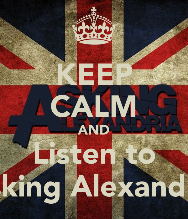 Keep Calm And Listen To Asking Alexandria Carry On