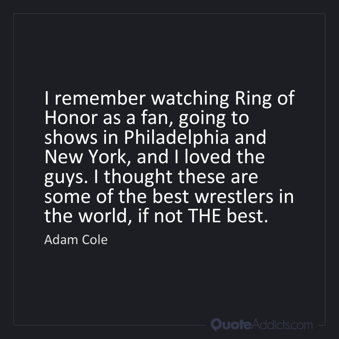 Adam Cole Quote I Remember Watching Ring Of Honor As A