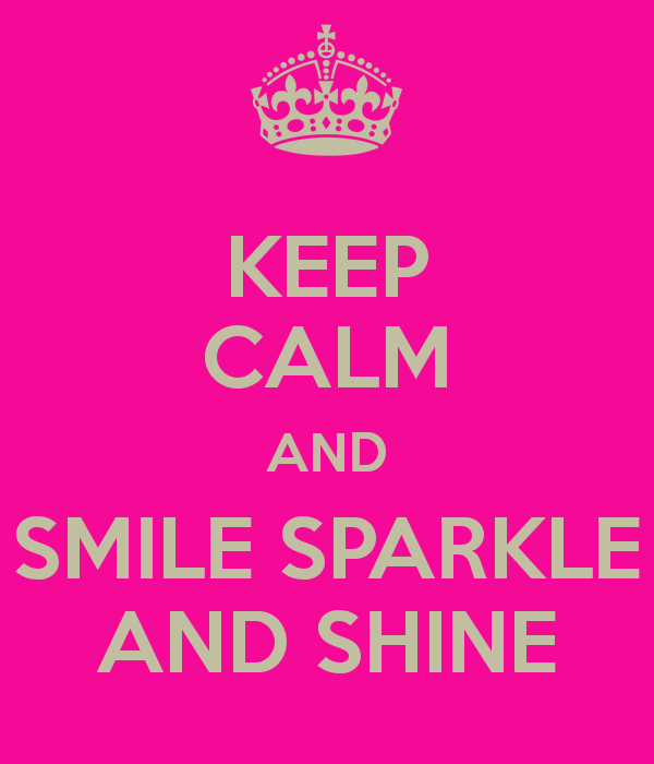 Keep Calm And Smile Sparkle Shine Carry On Image