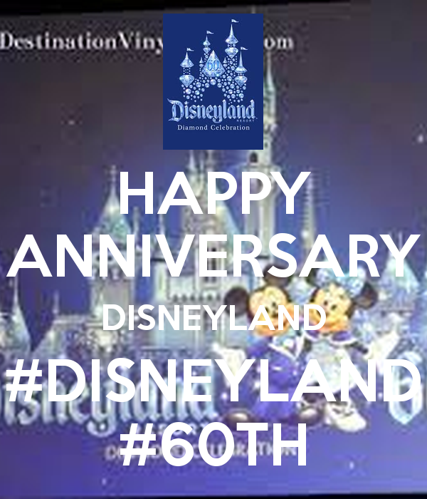 Happy Anniversary Disneyland 60th Keep Calm And Carry