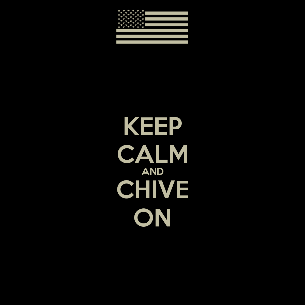 Keep Calm And Chive On Carry Image Generator