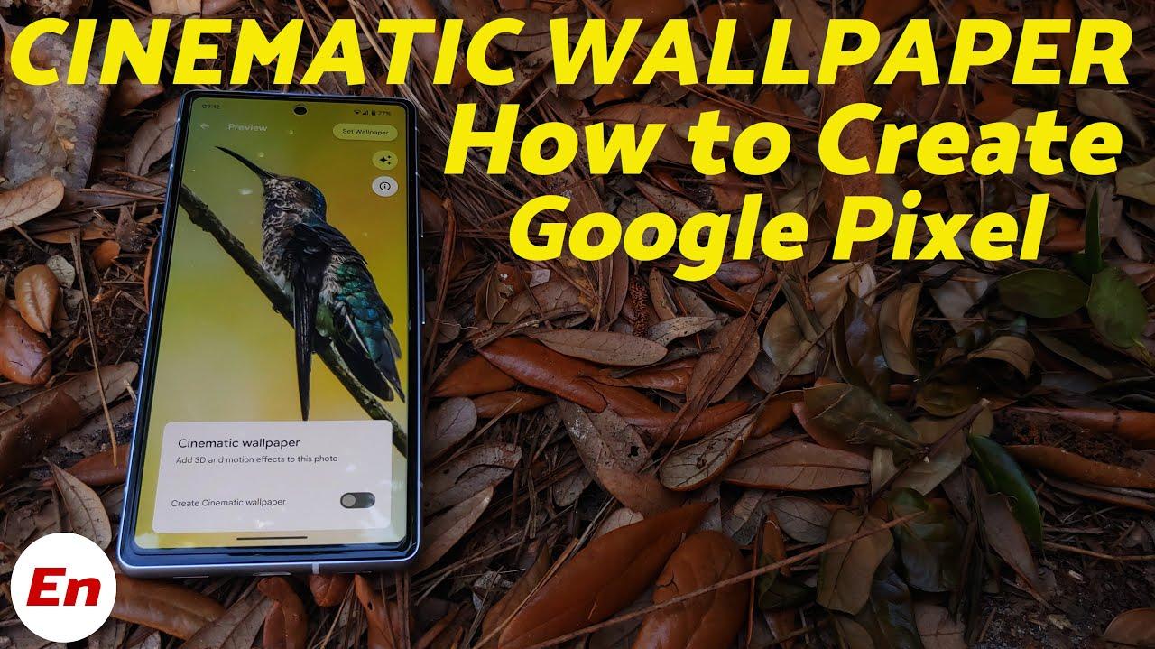 How To Create Cinematic Wallpaper On Google Pixel Fix