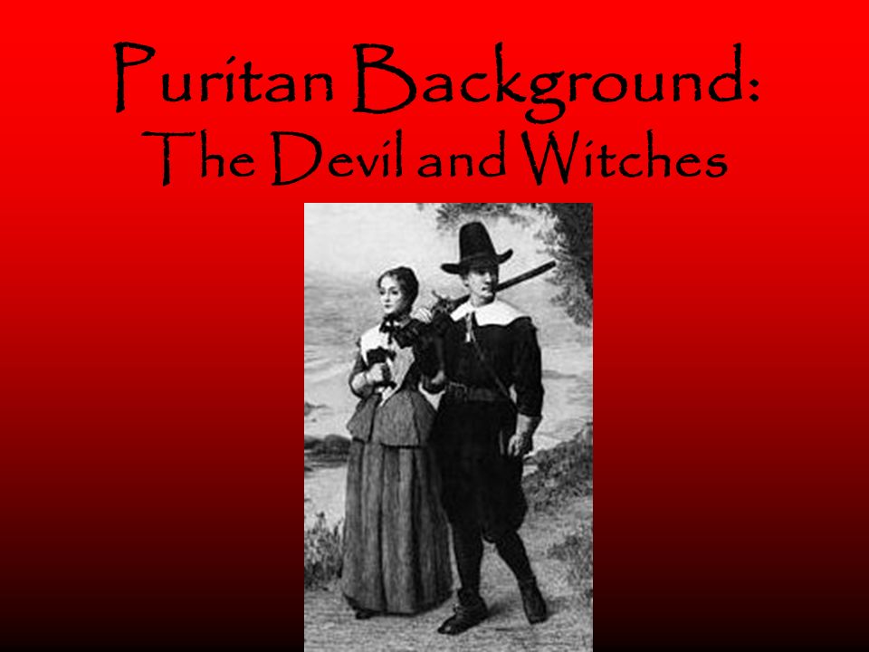 Puritan Background The Devil And Witches Ppt Video Online
