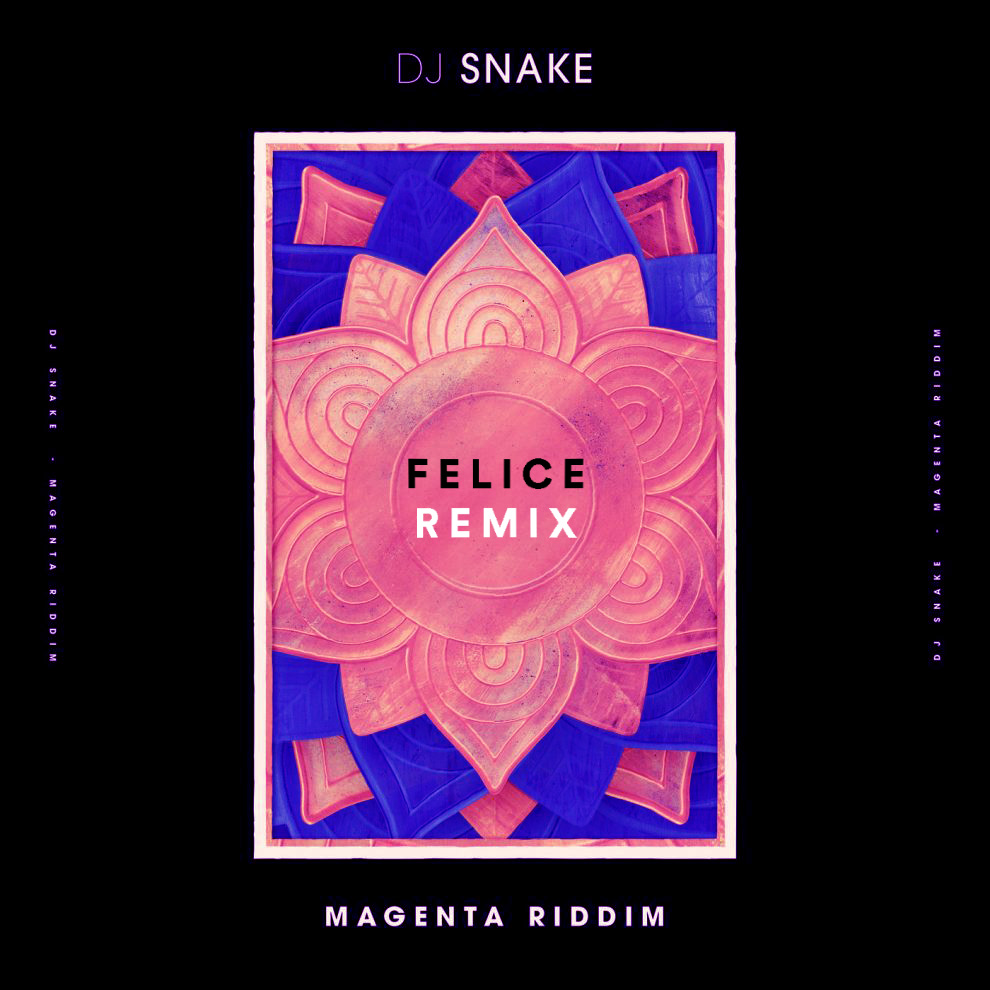 Dj Snake Magenta Riddim Felice Remix By