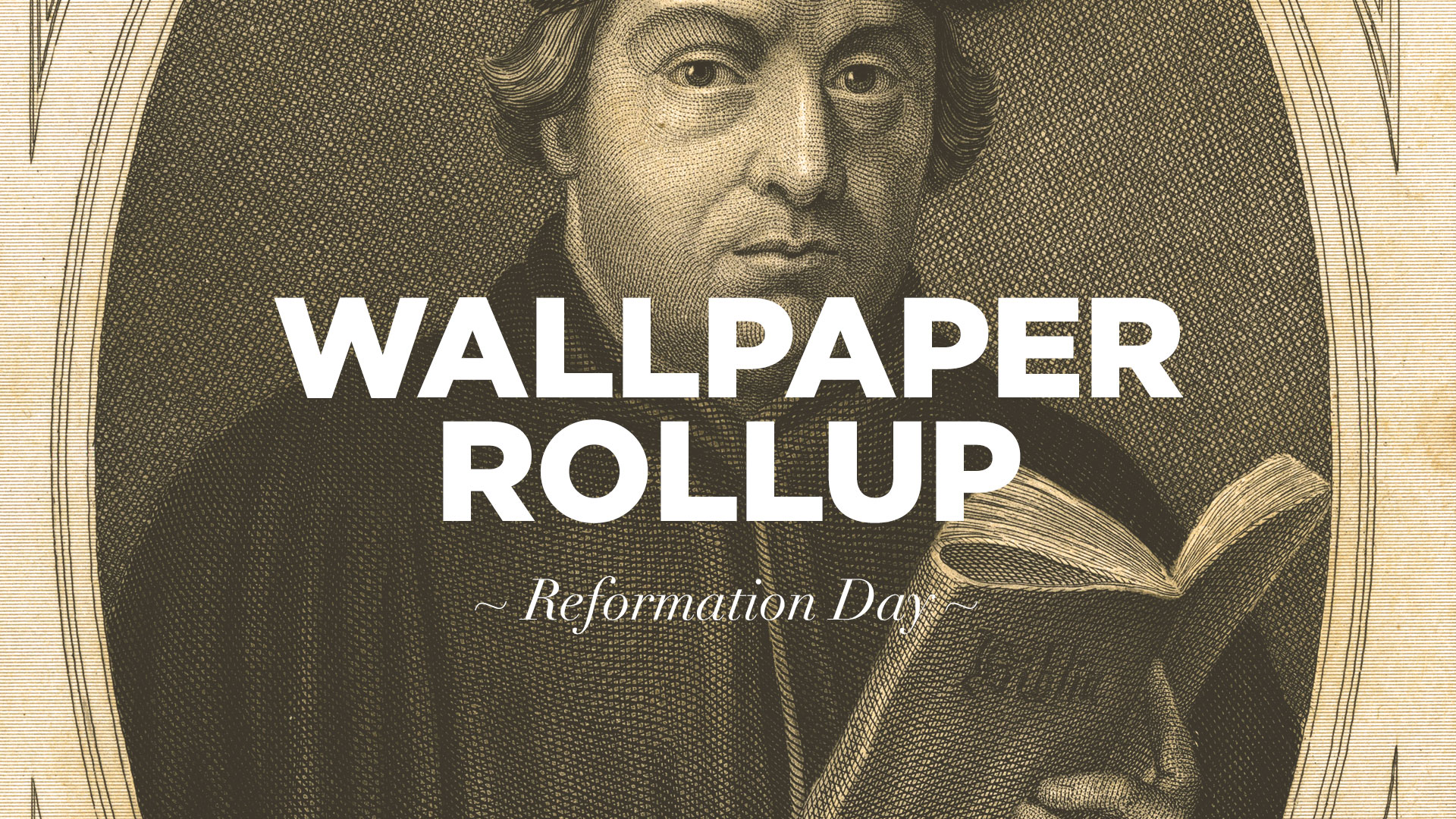 Wallpaper Rollup Reformation Day Jacob Abshire