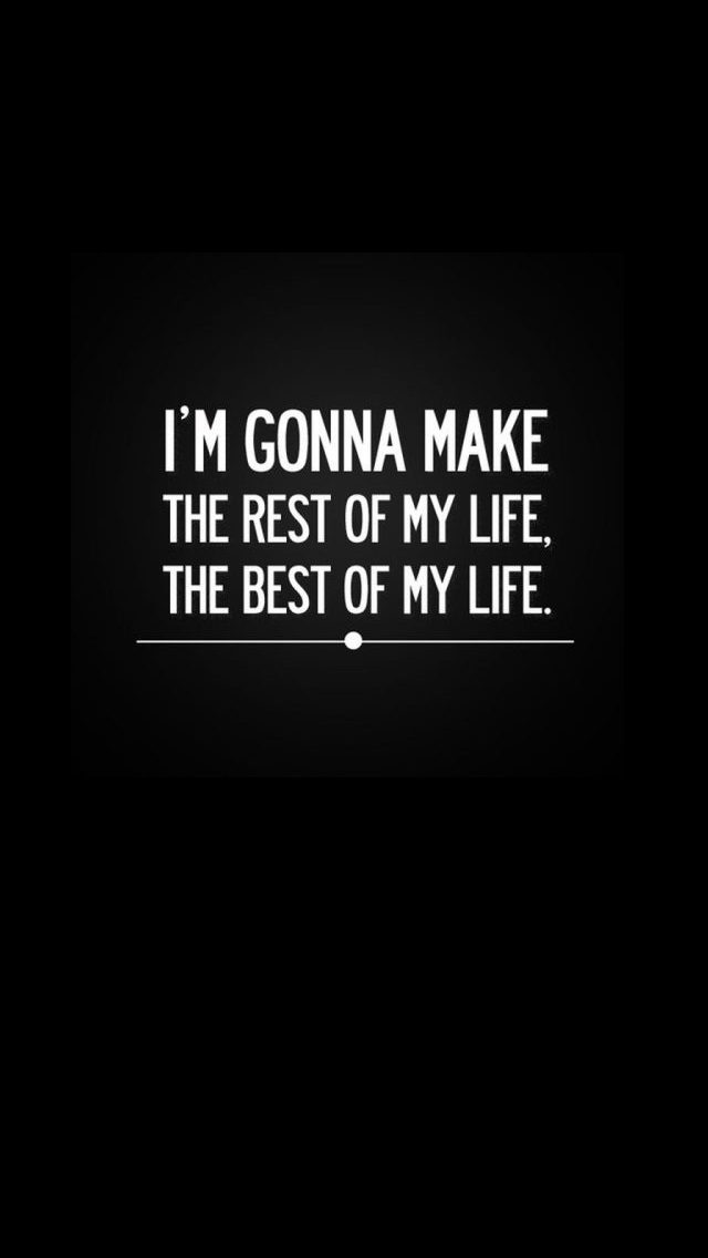 free-download-iphone-5-wallpaper-make-the-rest-of-my-life-the-best-of